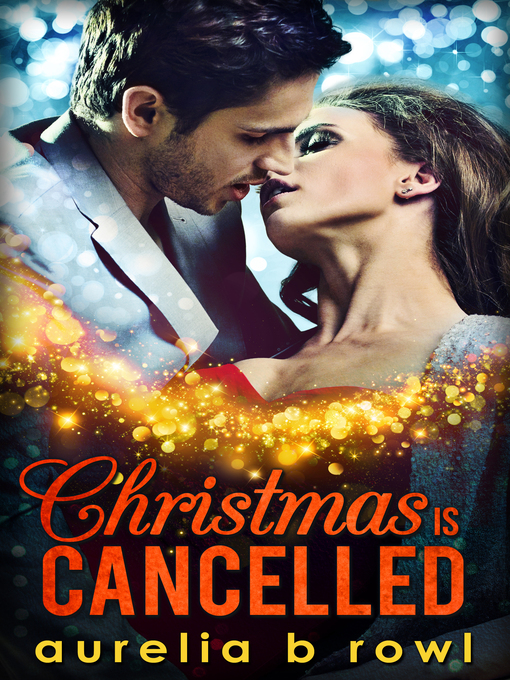 Title details for Christmas Is Cancelled by Aurelia B. Rowl - Available